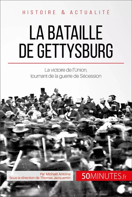 La bataille de Gettysburg - Michaël Antoine,  50MINUTES - 50Minutes.fr