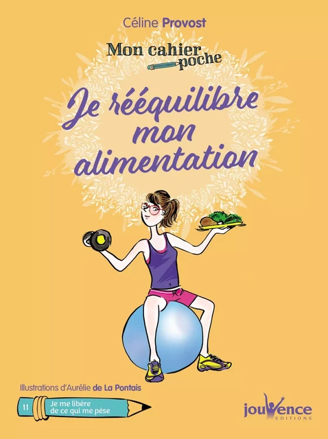 Mon cahier poche : Je rééquilibre mon alimentation - Céline Provost - Éditions Jouvence