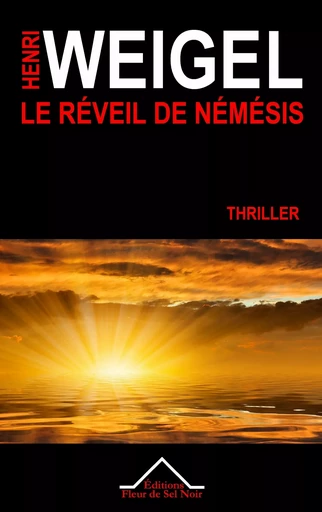 Le Réveil de Némésis - Henri Weigel - Editions Fleur de Sel Noir