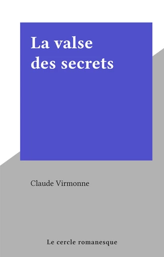 La valse des secrets - Claude Virmonne - FeniXX réédition numérique