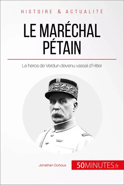 Le maréchal Pétain - Jonathan Duhoux,  50MINUTES - 50Minutes.fr