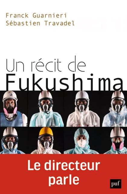 Un récit de Fukushima. Le directeur parle - Franck Guarnieri, Sébastien Travadel - Humensis