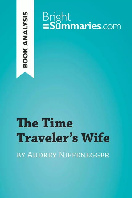 The Time Traveler's Wife by Audrey Niffenegger (Book Analysis) - Bright Summaries - BrightSummaries.com