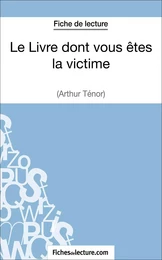 Le Livre dont vous êtes la victime d'Arthur Ténor (Fiche de lecture)