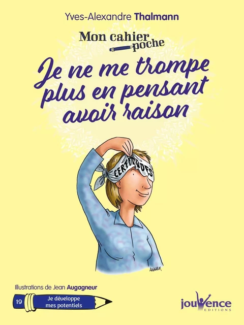 Mon cahier poche : Je ne me trompe plus en pensant avoir raison - Yves-Alexandre Thalmann - Éditions Jouvence