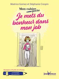 Mon cahier poche : Je mets du bonheur dans mon job