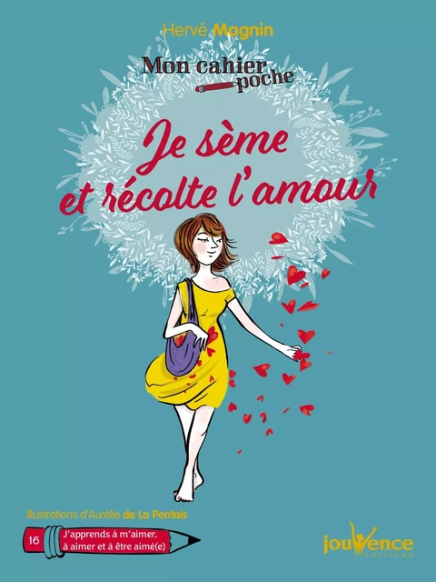 Mon cahier poche : Je sème et récolte l'amour - Hervé Magnin - Éditions Jouvence