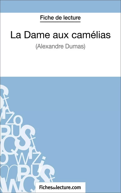 La Dame aux camélias d'Alexandre Dumas (Fiche de lecture) - Sophie Lecomte,  fichesdelecture - FichesDeLecture.com