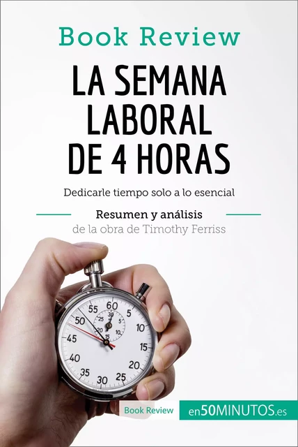 La semana laboral de 4 horas de Timothy Ferriss (Análisis de la obra) -  50Minutos - 50Minutos.es