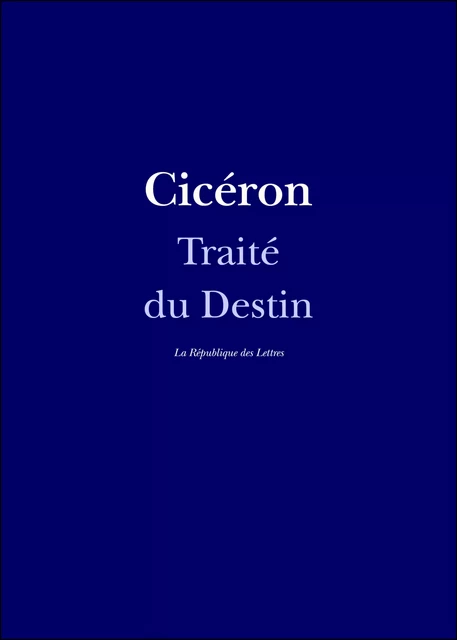 Traité du Destin - Cicéron Cicéron - République des Lettres