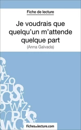 Je voudrais que quelqu'un m'attende quelque part d'Anna Gavalda (Fiche de lecture)