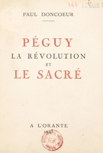 Péguy, la révolution et le sacré - Paul Doncœur - FeniXX réédition numérique