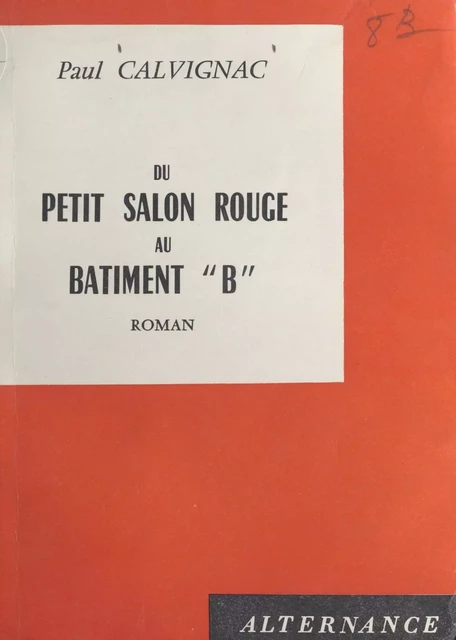 Du petit salon rouge au bâtiment "B" - Paul Calvignac - FeniXX réédition numérique