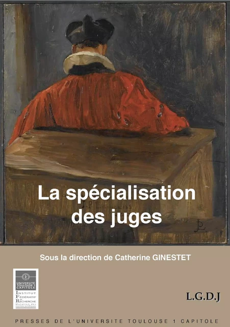 La spécialisation des juges -  - Presses de l’Université Toulouse Capitole