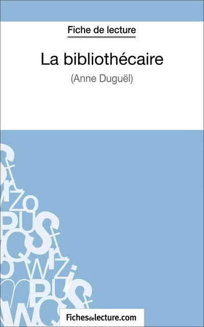 La bibliothécaire d'Anne Duguël (Fiche de lecture) -  fichesdelecture, Vanessa Grosjean - FichesDeLecture.com