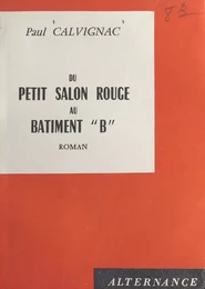 Du petit salon rouge au bâtiment "B"