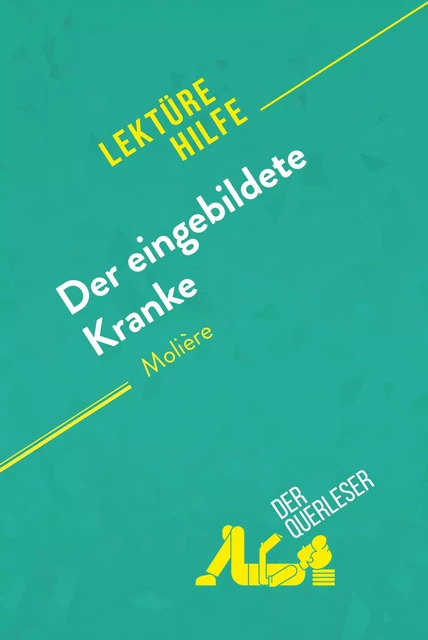 Der eingebildete Kranke von Molière (Lektürehilfe) - Johanne Boursoit, Johanna Biehler - derQuerleser.de