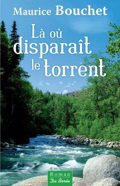 Là où disparaît le torrent - Maurice Bouchet - De Borée