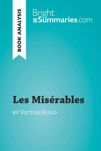 Les Misérables by Victor Hugo (Book Analysis) - Bright Summaries - BrightSummaries.com