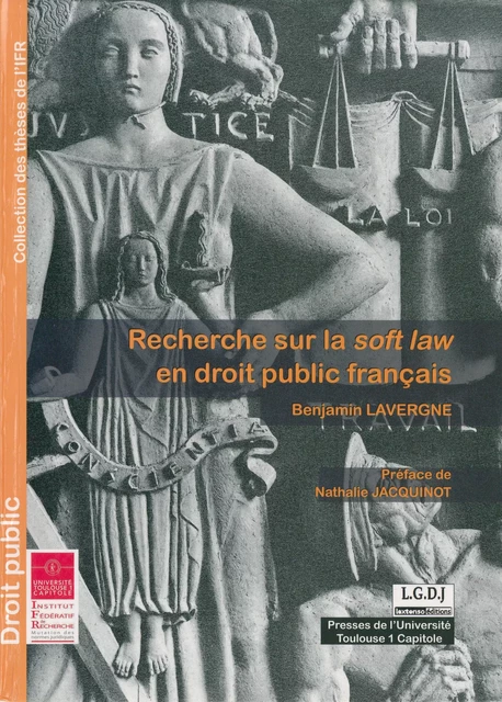 Recherche sur la soft law en droit public français - Benjamin Lavergne - Presses de l’Université Toulouse Capitole