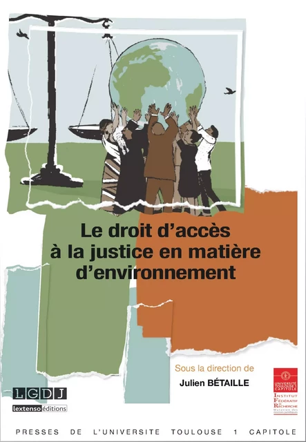 Le droit d’accès à la justice en matière d’environnement -  - Presses de l’Université Toulouse Capitole