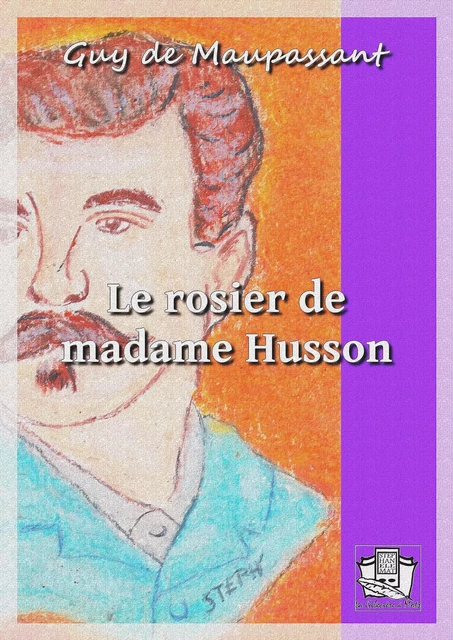 Le rosier de madame Husson - Guy de Maupassant - La Gibecière à Mots