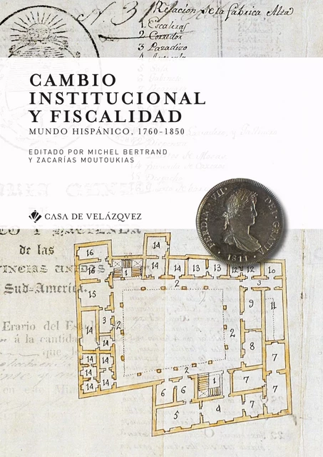 Cambio institucional y fiscalidad - Michel Bertrand, Zacarías Moutoukias - Casa de Velázquez