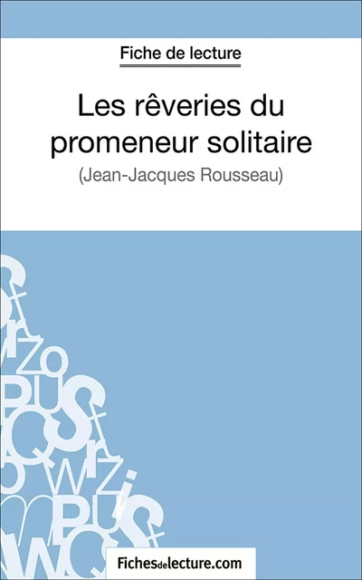 Les rêveries du promeneur solitaire - Vanessa Grosjean,  fichesdelecture.com - FichesDeLecture.com