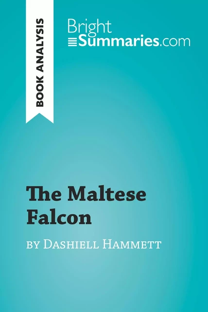 The Maltese Falcon by Dashiell Hammett (Book Analysis) - Bright Summaries - BrightSummaries.com