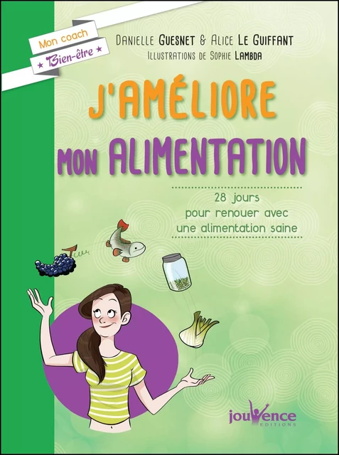 J'améliore mon alimentation - Daniel Guesnet, Alice le Guiffant - Éditions Jouvence