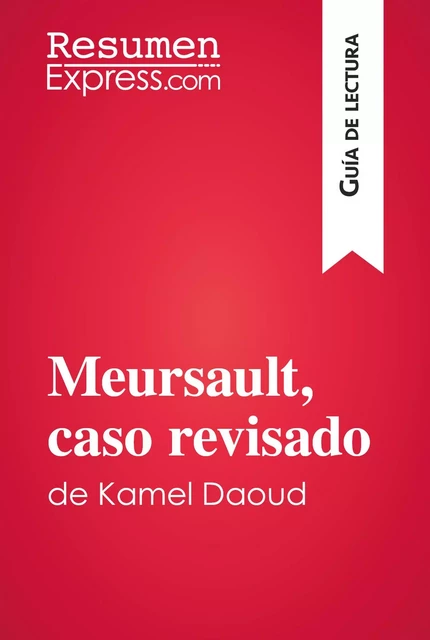 Meursault, caso revisado de Kamel Daoud (Guía de lectura) -  ResumenExpress - ResumenExpress.com