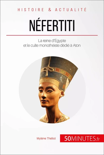 Néfertiti - Mylène Théliol,  50MINUTES - 50Minutes.fr