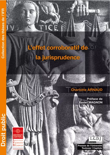 L'effet corroboratif de la jurisprudence - Charlotte Arnaud - Presses de l’Université Toulouse Capitole