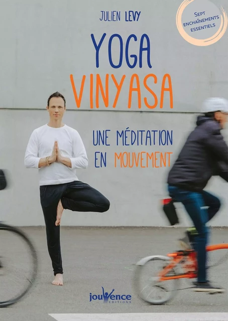 Yoga Vinyasa : une méditation en mouvement - Julien Levy - Éditions Jouvence