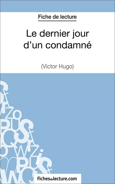 Le dernier jour d'un condamné de Victor Hugo (Fiche de lecture) - Sophie Lecomte,  fichesdelecture - FichesDeLecture.com