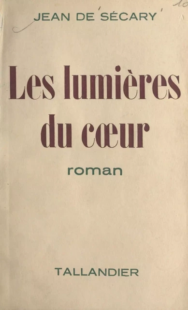 Les lumières du cœur - Jean de Sécary - FeniXX réédition numérique