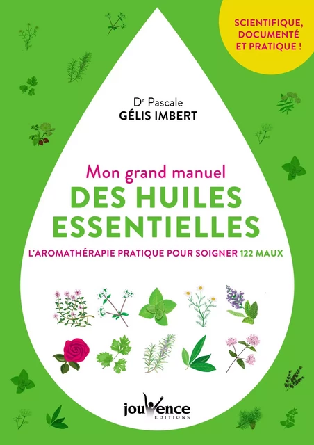 Mon grand manuel des huiles essentielles - Pascale Gélis-Imbert - Éditions Jouvence