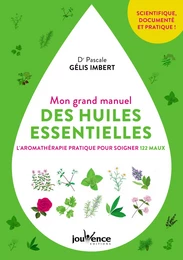 Mon grand manuel des huiles essentielles