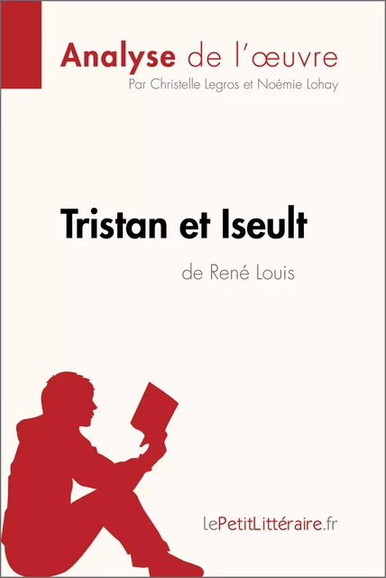 Tristan et Iseult de René Louis (Analyse de l'oeuvre) -  lePetitLitteraire, Christelle Legros, Noémie Lohay - lePetitLitteraire.fr