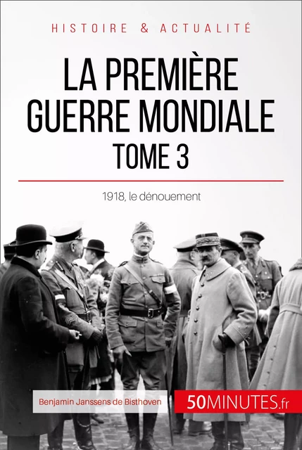 La Première Guerre mondiale (Tome 3) - Benjamin Janssens de Bisthoven,  50MINUTES - 50Minutes.fr