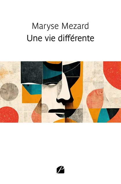 Une vie différente - Maryse Mezard - Editions du Panthéon