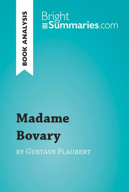 Madame Bovary by Gustave Flaubert (Book Analysis) - Bright Summaries - BrightSummaries.com