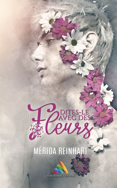 Dites-le avec des fleurs ! - Mérida Reinhart - Homoromance Éditions