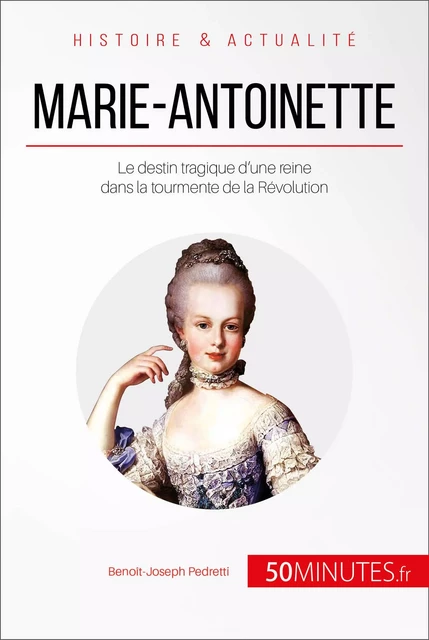 Marie-Antoinette - Benoît-Joseph Pedretti,  50MINUTES - 50Minutes.fr