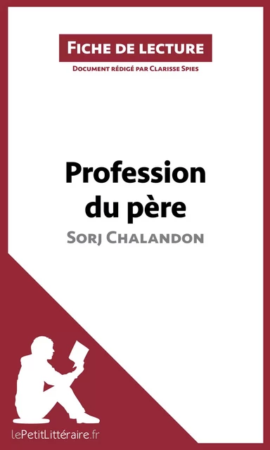 Profession du père de Sorj Chalandon (Fiche de lecture) -  lePetitLitteraire, Clarisse Spies - lePetitLitteraire.fr