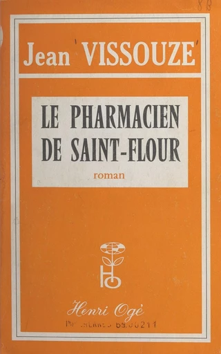 Le pharmacien de Saint-Flour - Jean Vissouze - FeniXX réédition numérique