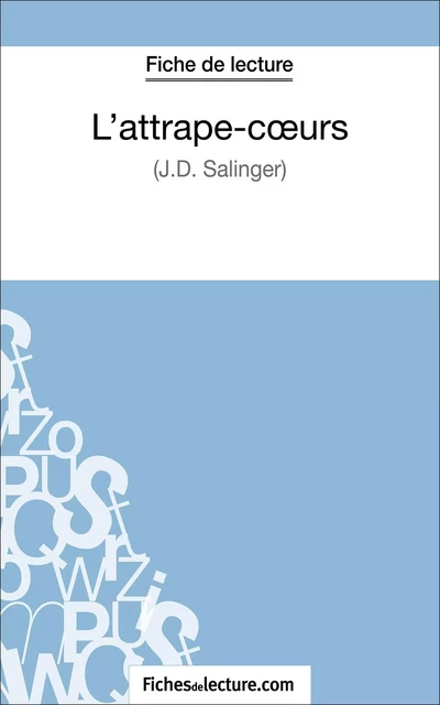 L'attrape-cœurs - J.D. Salinger (Fiche de lecture) - Sophie Lecomte,  fichesdelecture - FichesDeLecture.com