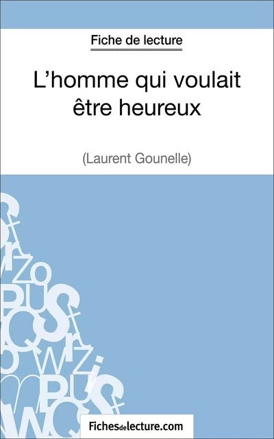 L'homme qui voulait être heureux de Laurent Gounelle (Fiche de lecture) - Amandine Lilois,  fichesdelecture - FichesDeLecture.com