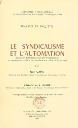 Le syndicalisme et l'automation : étude des problèmes posés par l'automation au mouvement syndical ouvrier dans une raffinerie de pétrole - Guy Caire - FeniXX réédition numérique