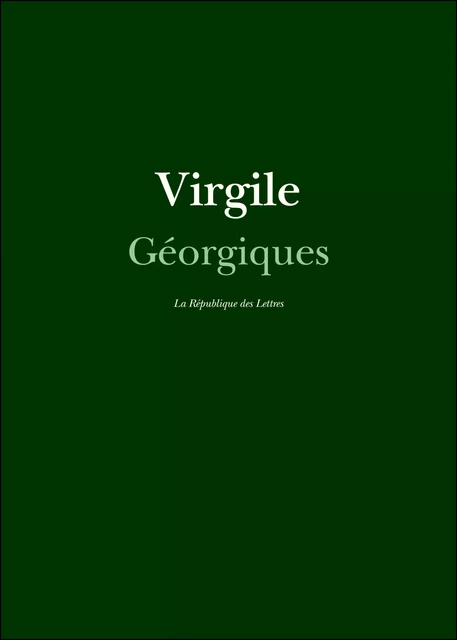 Géorgiques - Virgile Virgile - République des Lettres